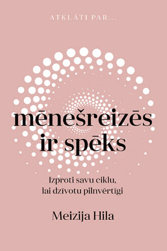 Meizija Hila <br> <b>MĒNEŠREIZĒS IR SPĒKS</b>